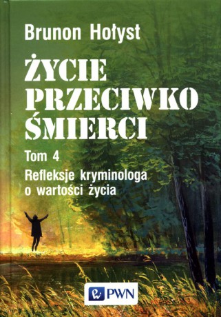 Życie przeciwko śmierci - Brunon Hołyst [KSIĄŻKA]