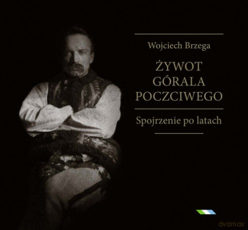 Żywot górala poczciwego - Wojciech Brzega [KSIĄŻKA]