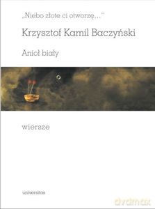 Anioł biały. Wiersze - Krzysztof Kamil Baczyński [KSIĄŻKA]
