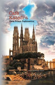 Café Katedra. Szkice o rewolucji w Kościele - Ewa Polak-Pałkiewicz [KSIĄŻKA]