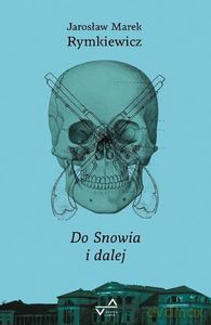 Do Snowia i dalej - Jarosław Marek Rymkiewicz [KSIĄŻKA]