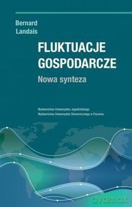 Fluktuacje gospodarcze. Nowa synteza - Bernard Landais [KSIĄŻKA]
