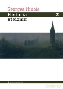 Historia ateizmu - Georges Minois [KSIĄŻKA]