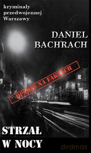 Kryminały przedwojennej Warszawy (Tom 68) Strzał w nocy - Daniel Bachrach [KSIĄŻKA]