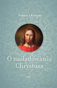 O naśladowaniu Chrystusa - a Kempis Tomasz [KSIĄŻKA]