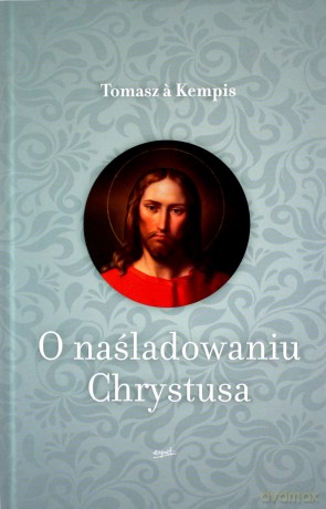 O naśladowaniu Chrystusa - a Kempis Tomasz [KSIĄŻKA]