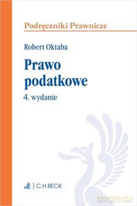 Prawo podatkowe (wyd. 4) - Robert Oktaba [KSIĄŻKA]
