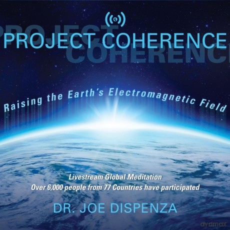 Dr Joe Dispenza: Project Coherence: Raising The Earth'S Electromagnetic Field [CD]