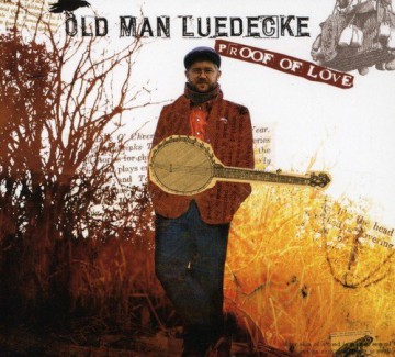 Old Man Luedecke: Proof Of Love [CD]