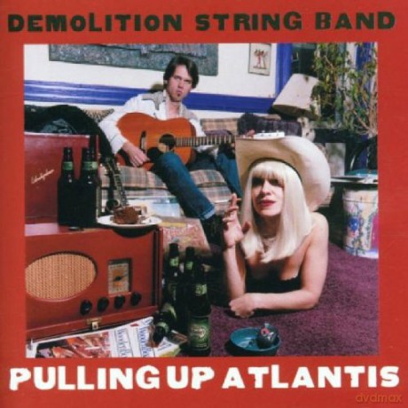 Demolition String Band: Pulling Up Atlantis [CD]