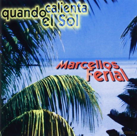 Marcellos Ferial: Quando Calienta El Sol [CD]