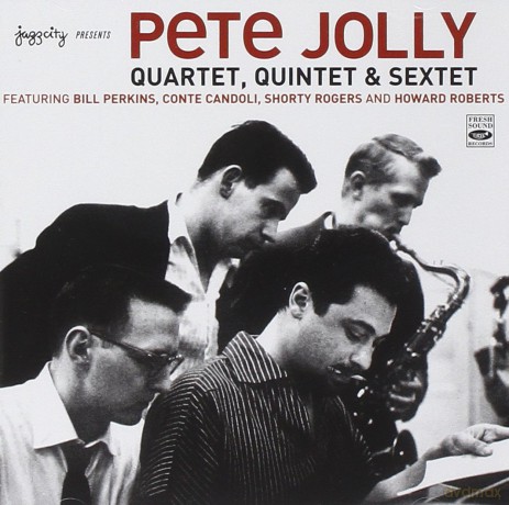 Pete Jolly: Quartet/Quintet/Sextet [CD]