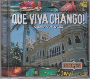 Celina Gonzalez: Que Viva Chango! [CD]