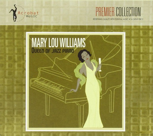 Mary Lou Williams: Queen of Jazz Piano [CD]