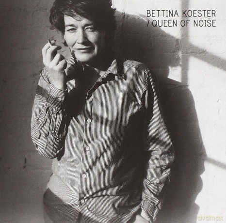 Bettina Koester: Queen Of Noise [CD]