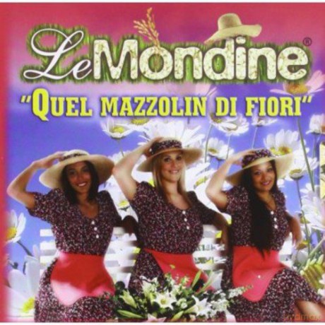 Le Mondine: Quel Mazzolin Di Fiori [CD]