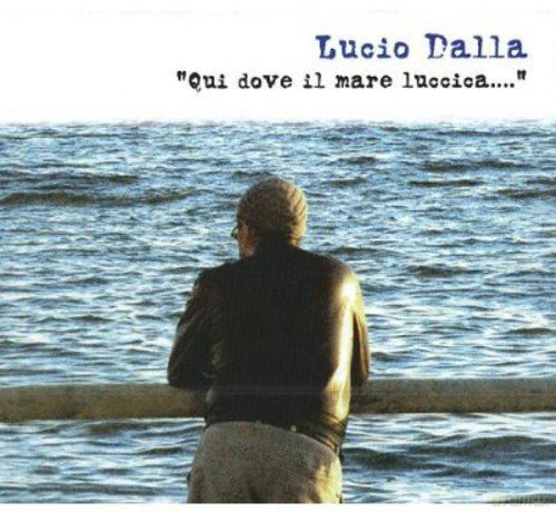 Lucio Dalla: Qui Dove Il Mare Luccica [3CD]
