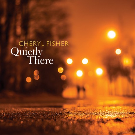 Cheryl Fisher: Quietly There [CD]