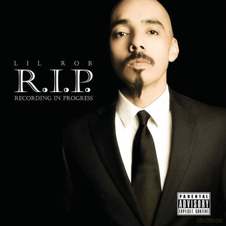 Lil Rob: r.i.p. Recording in Progress [CD]