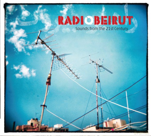 Radio Beirut - Sounds From the 21st Century [CD]
