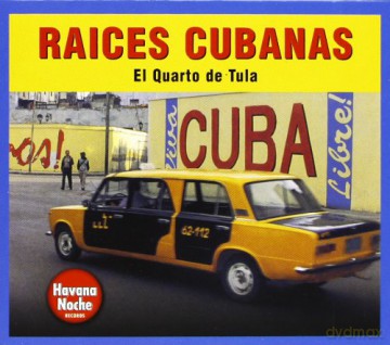 Raices Cubanas: Raices Cubanas-El Quarto De Tula [CD]