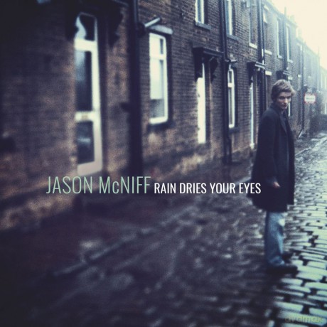 Jason Mcniff: Rain Dries Your Eyes [2CD]