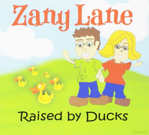 Zany Lane: Raised by Ducks [CD]
