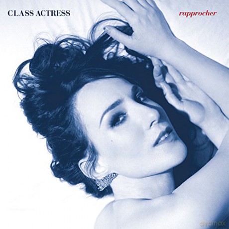 Class Actress: Rapprocher [CD]