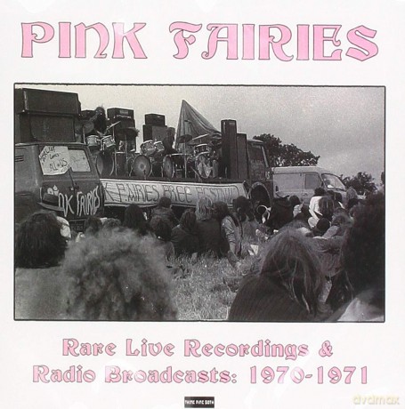 Pink Fairies: Rare Live Recordings & Radio Broadcasts 1970-1971 [CD]