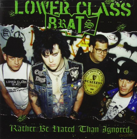 Lower Class Brats: Rather Be Hated Than Ignored [CD]