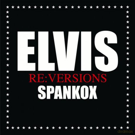 Elvis Presley: Re:Versions-Spankox - Presley, [CD]