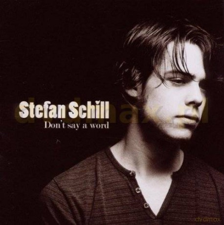 Stefan Schill: Don't Say A Word [CD]