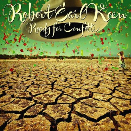 Robert Earl Keen: Ready for Confetti [CD]
