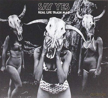 Say Yes: Real Life Trash Mag [CD]