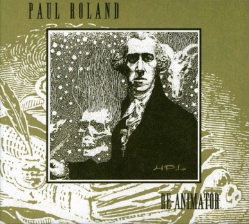 Paul Roland: Re-Animator [CD]