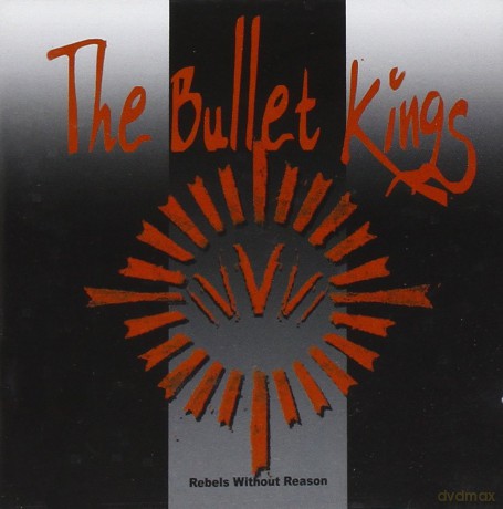 Bullet Kings: Rebels Without Reason [CD]