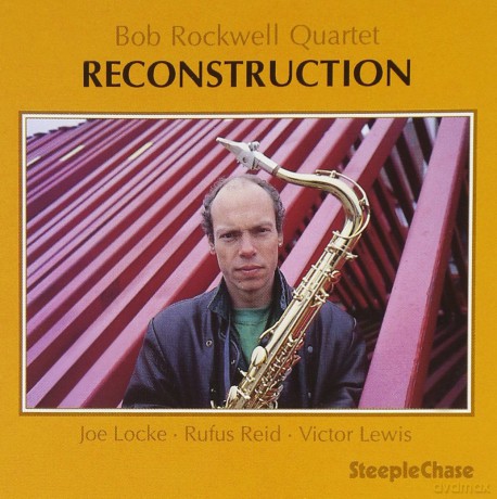 Bob Rockwell Quartet: Reconstruction [CD]
