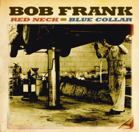 Bob Frank: Red Neck-Blue Collar [CD]