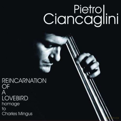 Pietro Ciancaglini: Reincarnation Of A Lovebird [CD]