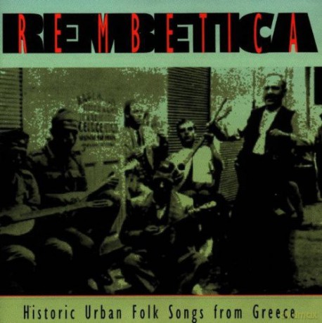 Rembetica: Historic Urban Folk Songs From Greece [CD]