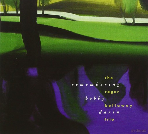 The Roger Kellaway Trio: Remembering Bobby Darin [CD]