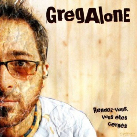 Greg Alone: Rendez-Vous Vous Etes Cernes [CD]