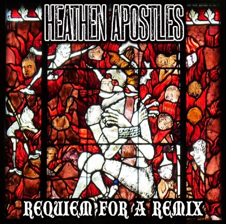 Heathen Apostles: Requiem For A Remix [CD]