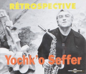 Yochk'O Seffer: Retrospective [2CD]
