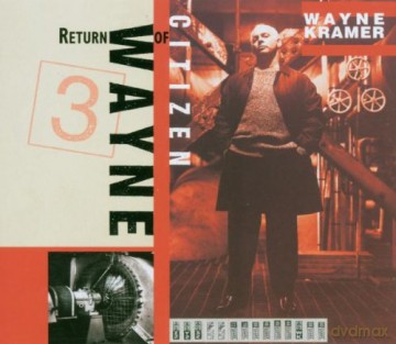 Wayne Kramer: Return of Citizen Wayne [CD]