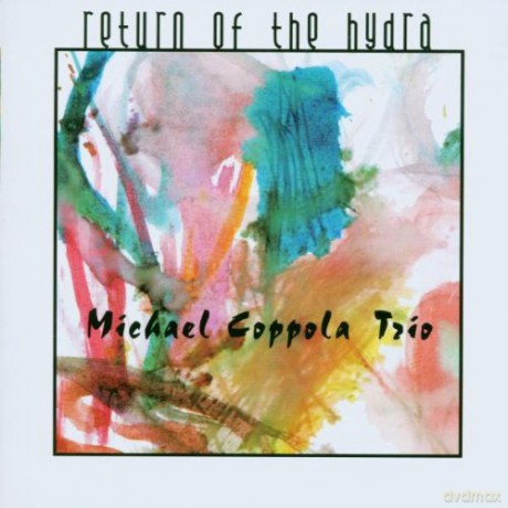 Michael Coppola Trio: Return Of The Hydra [CD]