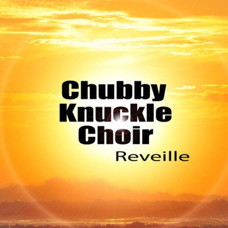 Chubby Knuckle Choir: Reveille [CD]