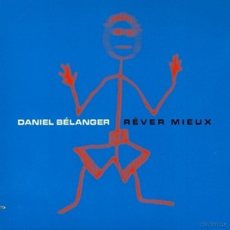 Daniel Belanger: Rever Mieux [CD]
