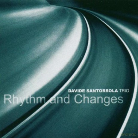Davide Santorsola Trio: Rhythm And Changes [CD]
