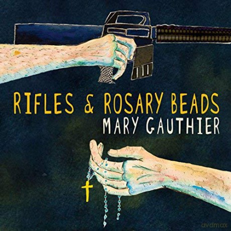 Mary Gauthier: Rifles And Rosary Beads [CD]